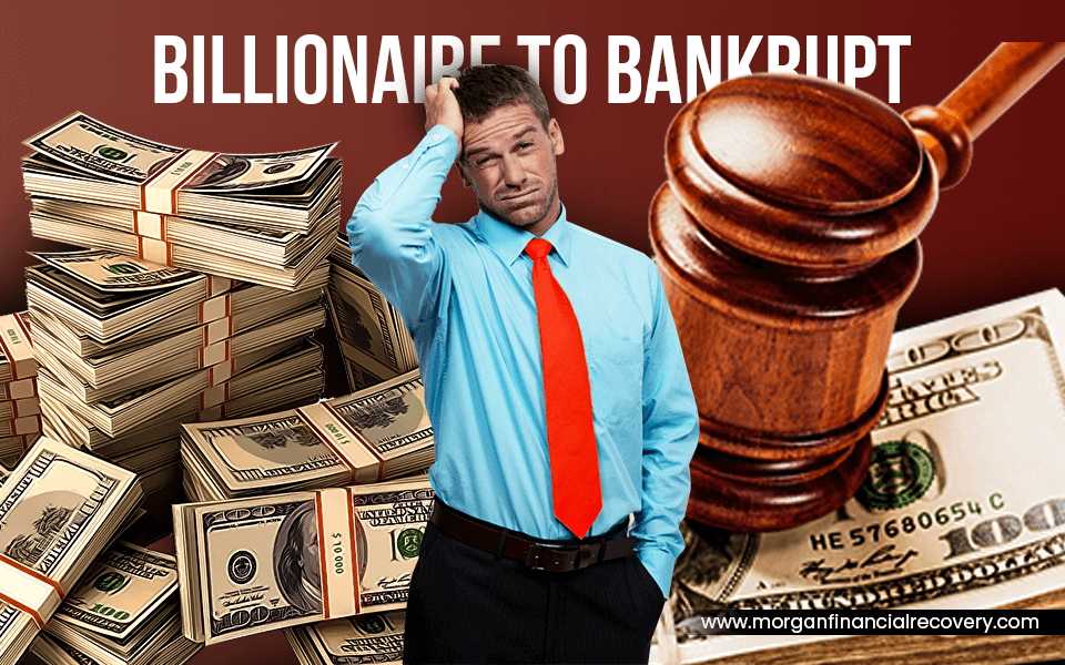 Billionaire to Bankrupt