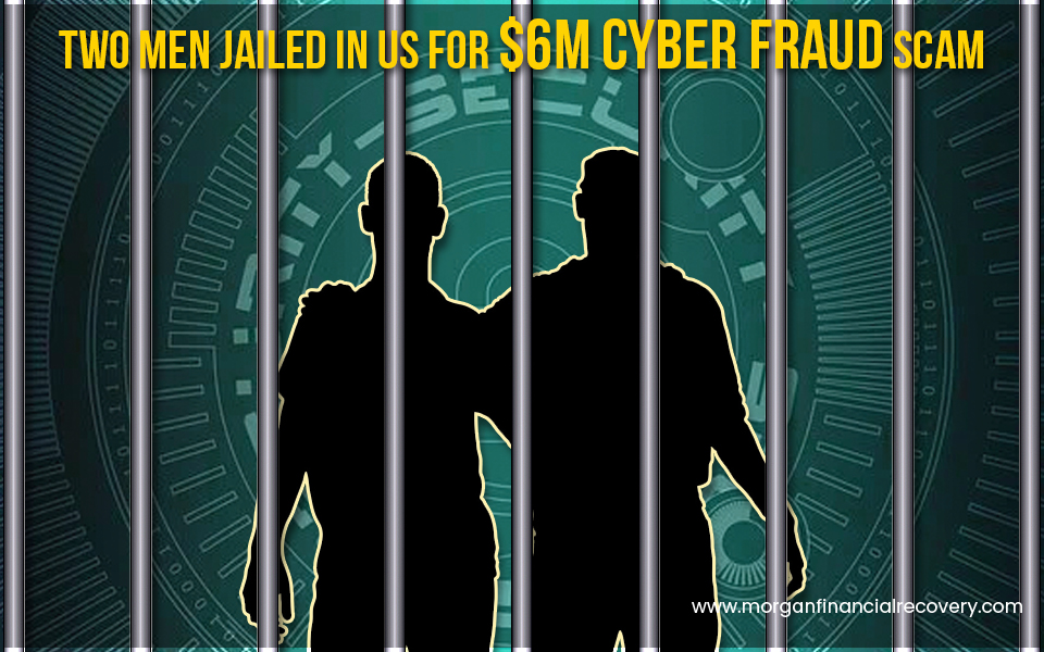 Two men jailed in US for $6m cyber fraud scam