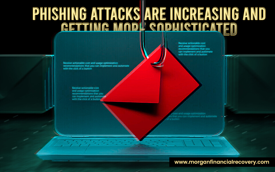 Phishing attacks are increasing and getting more sophisticated